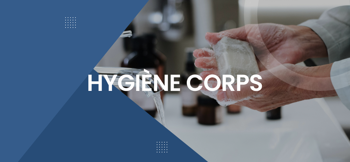 Hygiènes Corps & Mains